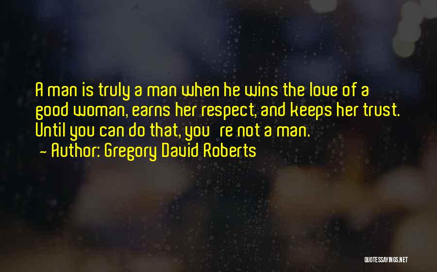 Love Respect And Trust Quotes By Gregory David Roberts