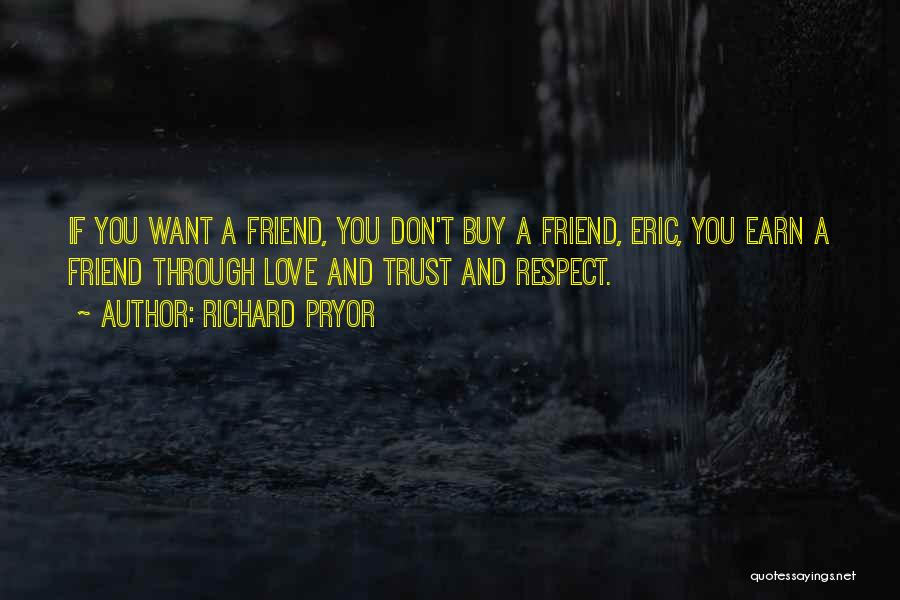 Love Respect And Trust Quotes By Richard Pryor