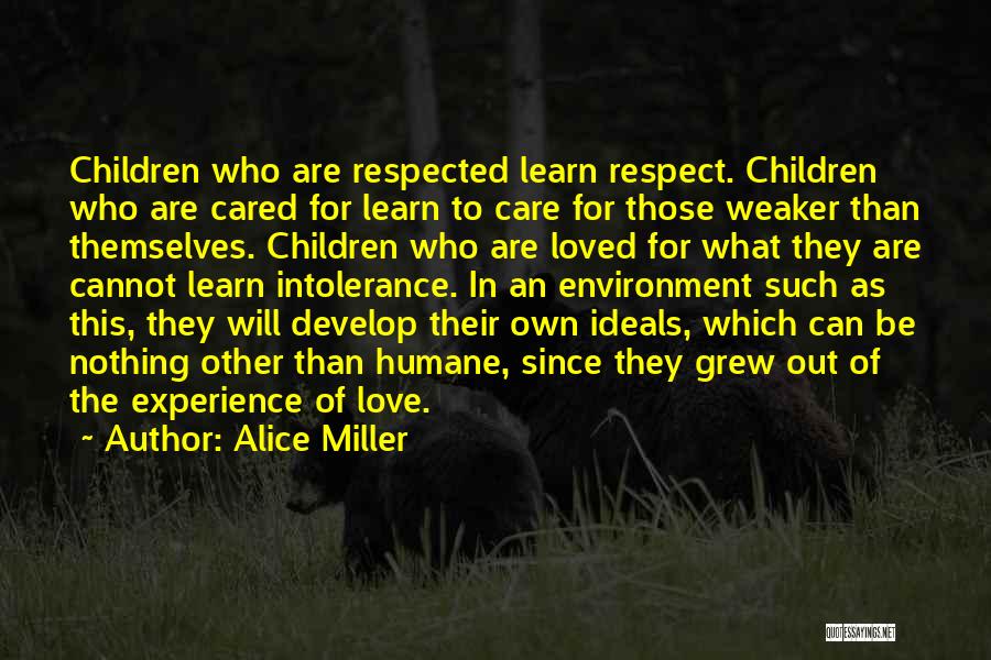 Love Respect Care Quotes By Alice Miller