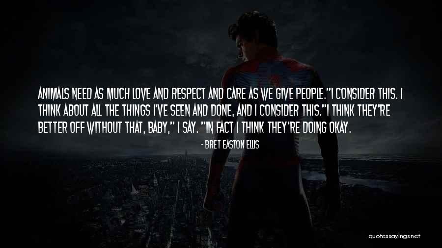Love Respect Care Quotes By Bret Easton Ellis Love Respect Care Quotes By Bret Easton Ellis