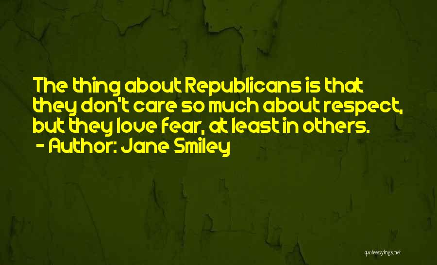 Love Respect Care Quotes By Jane Smiley