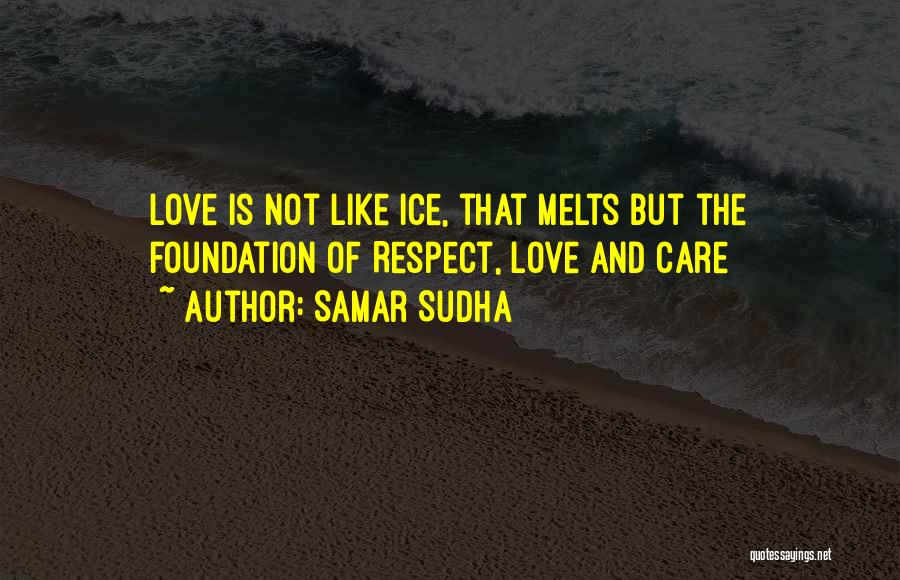 Love Respect Care Quotes By Samar Sudha Love Respect Care Quotes By Samar Sudha