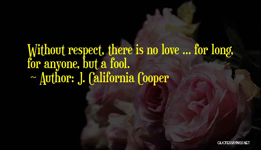 Love Respect Quotes By J. California Cooper