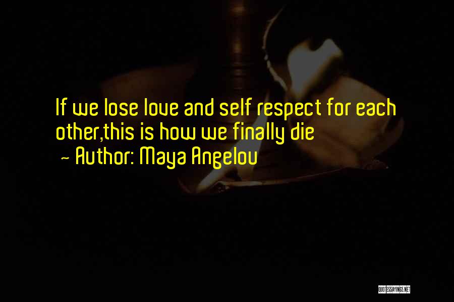 Love Respect Quotes By Maya Angelou