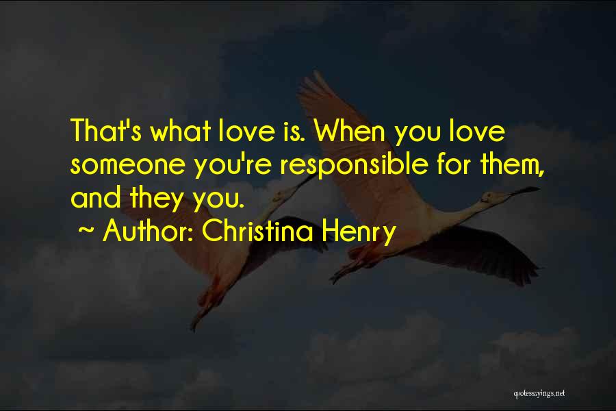 Love Responsible Quotes By Christina Henry