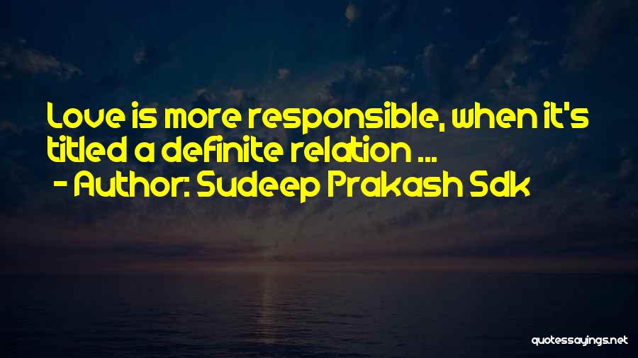 Love Responsible Quotes By Sudeep Prakash Sdk