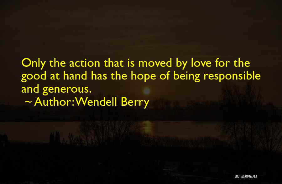 Love Responsible Quotes By Wendell Berry