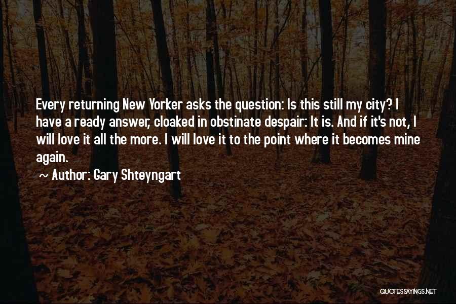 Love Returning Quotes By Gary Shteyngart