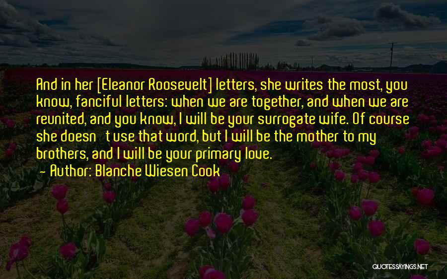 Love Reunited Quotes By Blanche Wiesen Cook