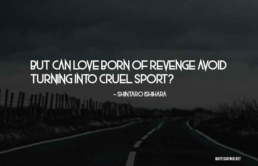 Love Revenge Quotes By Shintaro Ishihara