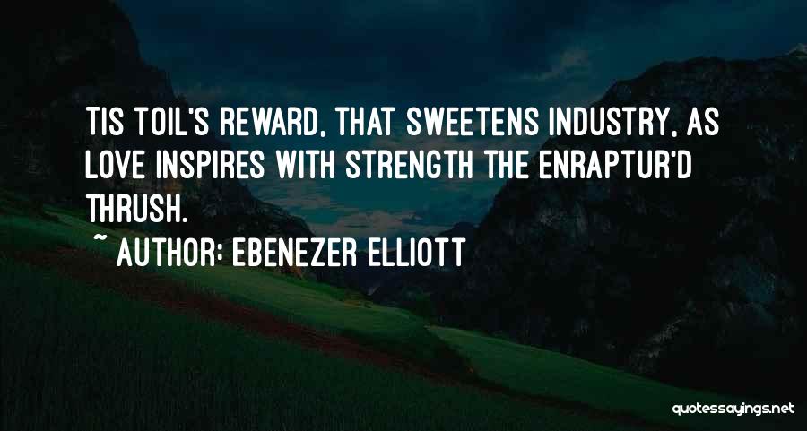 Love Rewards Quotes By Ebenezer Elliott
