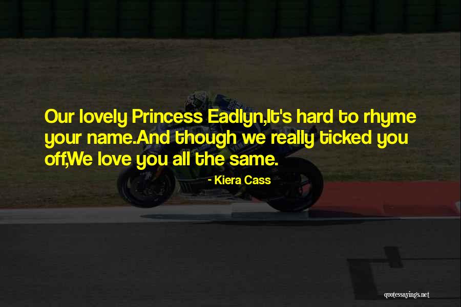 Love Rhyme Quotes By Kiera Cass Love Rhyme Quotes By Kiera Cass