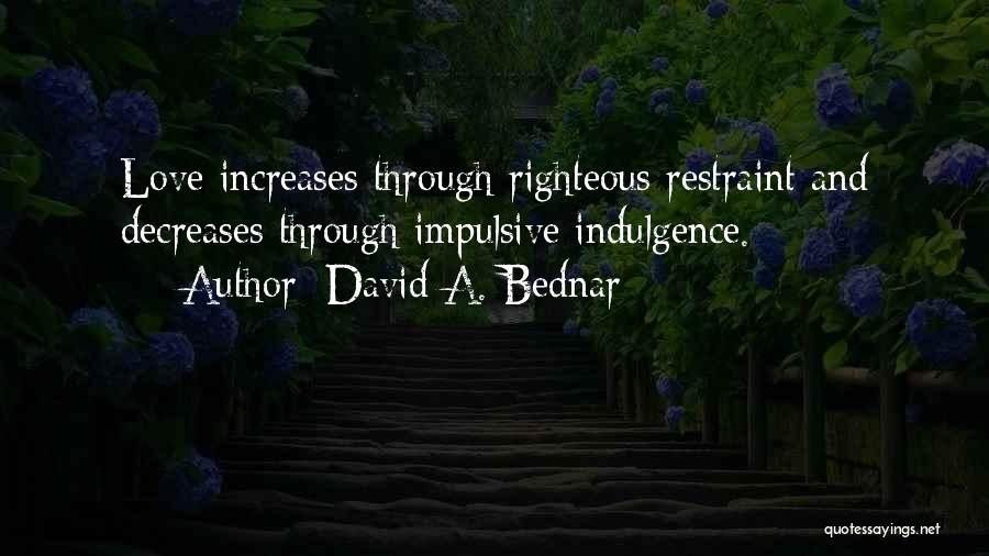 Love Righteous Quotes By David A. Bednar