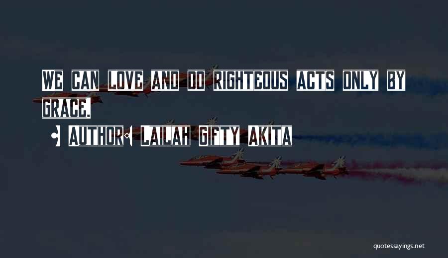 Love Righteous Quotes By Lailah Gifty Akita