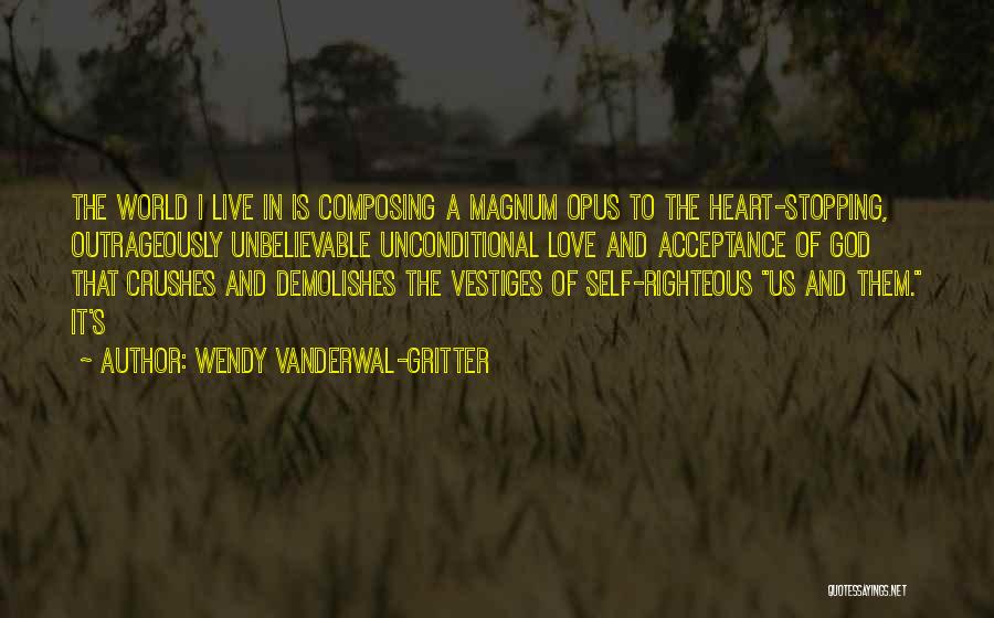 Love Righteous Quotes By Wendy Vanderwal-Gritter