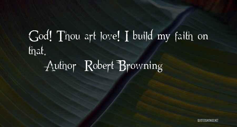 Love Robert Browning Quotes By Robert Browning