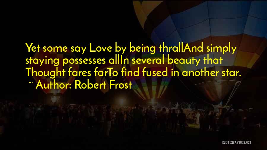 Love Robert Frost Quotes By Robert Frost