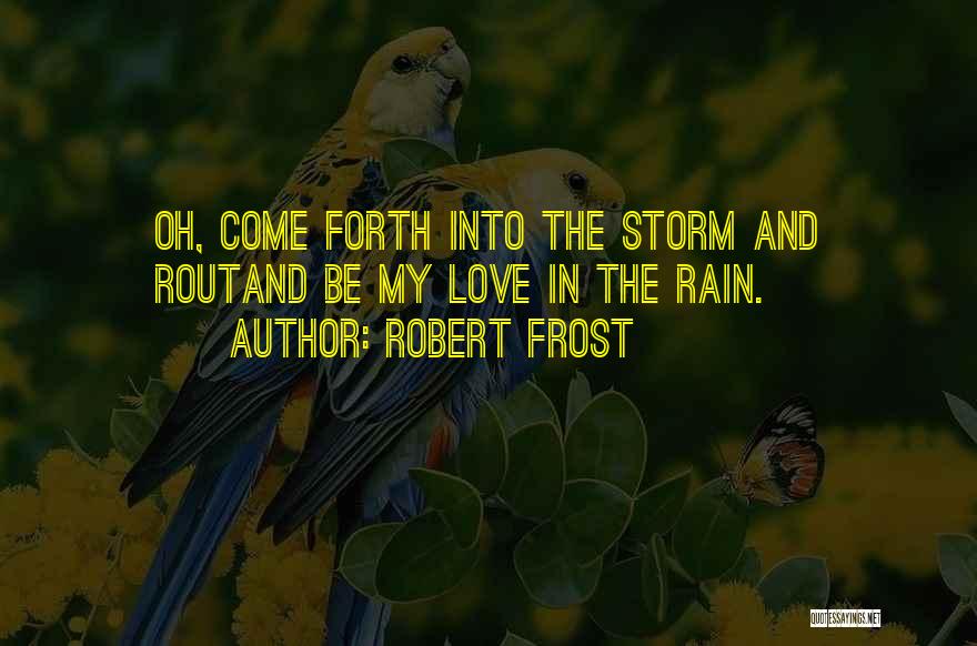 Love Robert Frost Quotes By Robert Frost