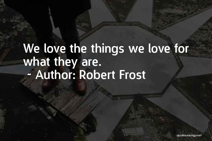 Love Robert Frost Quotes By Robert Frost