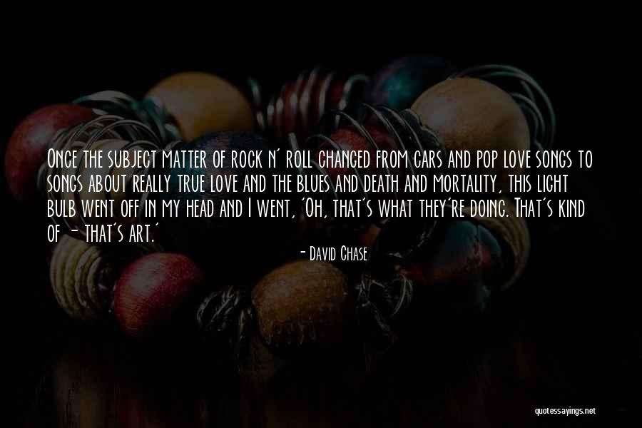 Love Rock N Roll Quotes By David Chase