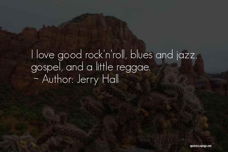 Love Rock N Roll Quotes By Jerry Hall