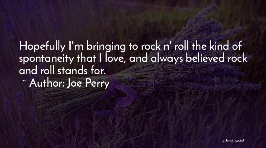 Love Rock N Roll Quotes By Joe Perry