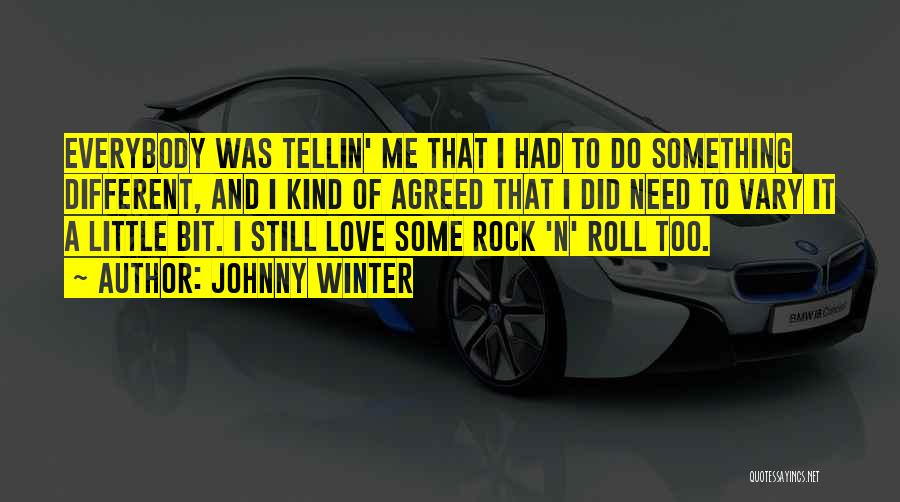 Love Rock N Roll Quotes By Johnny Winter