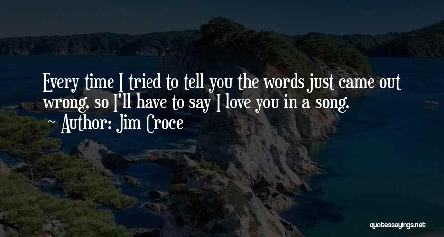 Love Rock Song Quotes By Jim Croce