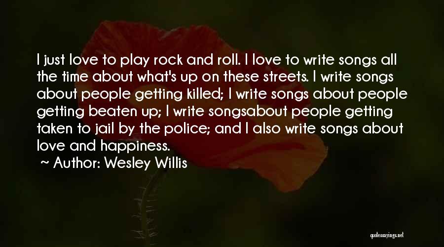 Love Rock Song Quotes By Wesley Willis