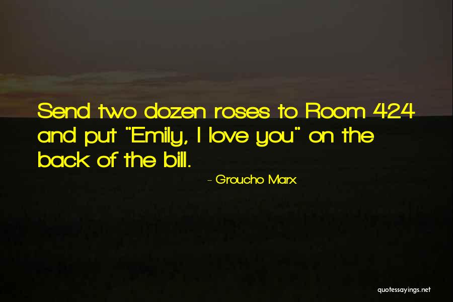Love Roses Quotes By Groucho Marx Love Roses Quotes By Groucho Marx