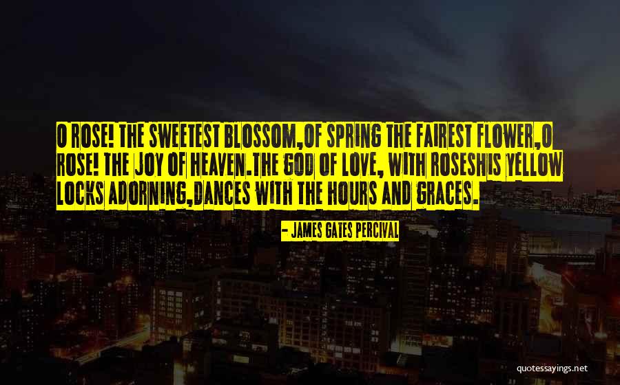 Love Roses Quotes By James Gates Percival Love Roses Quotes By James Gates Percival