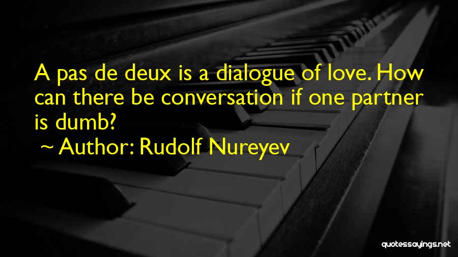 Love Rudolf Nureyev Quotes By Rudolf Nureyev