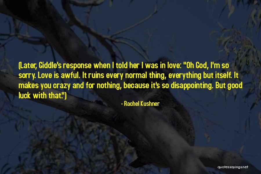 Love Ruins You Quotes By Rachel Kushner Love Ruins You Quotes By Rachel Kushner