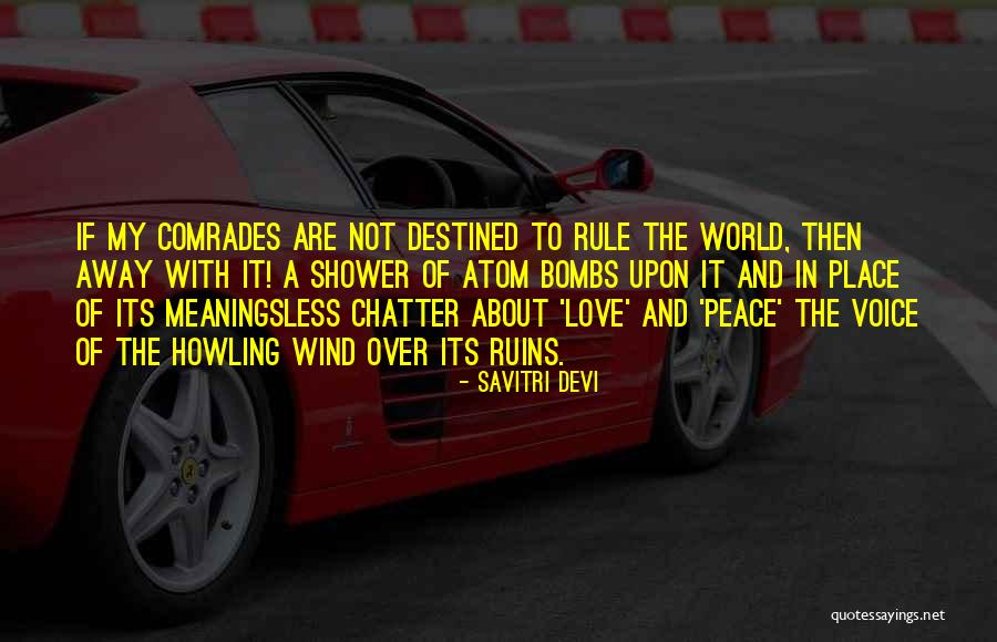 Love Ruins You Quotes By Savitri Devi Love Ruins You Quotes By Savitri Devi