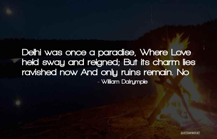 Love Ruins You Quotes By William Dalrymple Love Ruins You Quotes By William Dalrymple