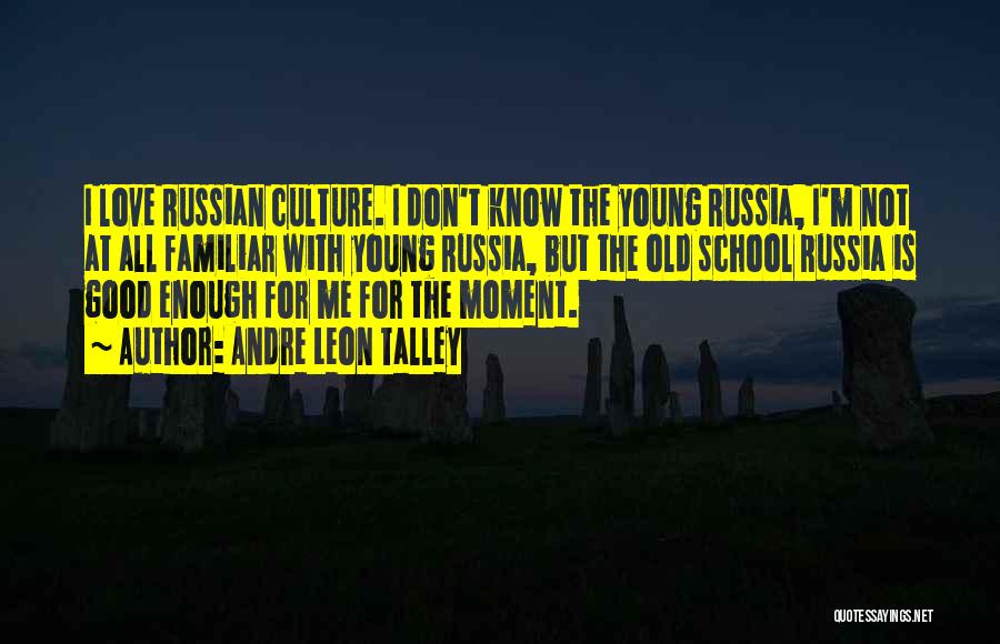 Love Russia Quotes By Andre Leon Talley