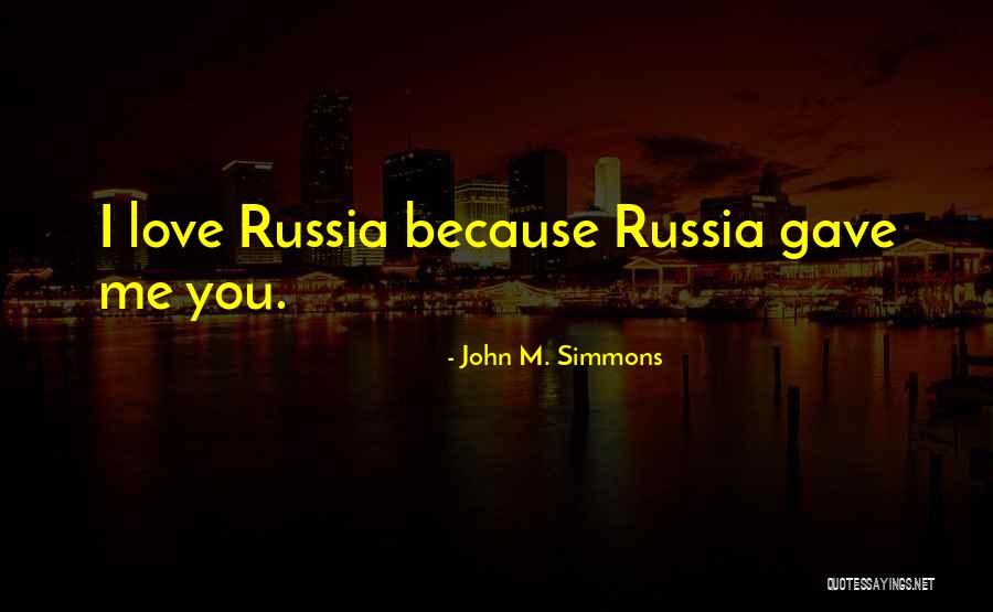 Love Russia Quotes By John M. Simmons