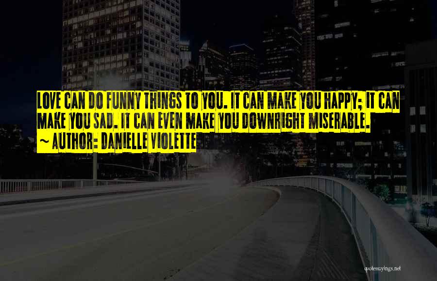 Love Sad Funny Quotes By Danielle Violette