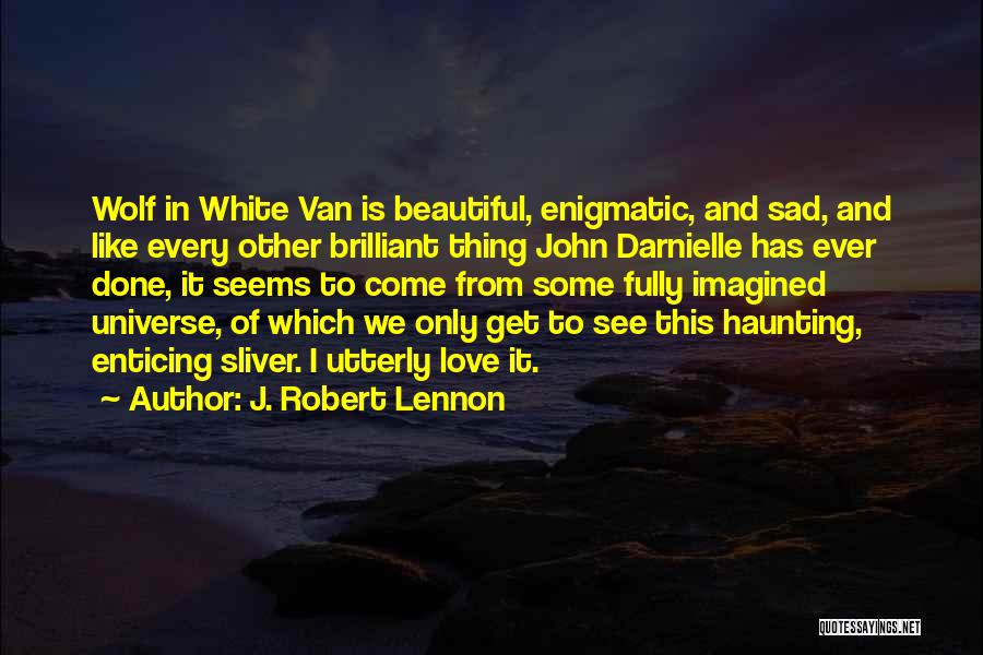 Love Sad Quotes By J. Robert Lennon