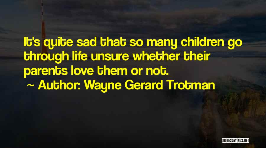 Love Sad Quotes By Wayne Gerard Trotman