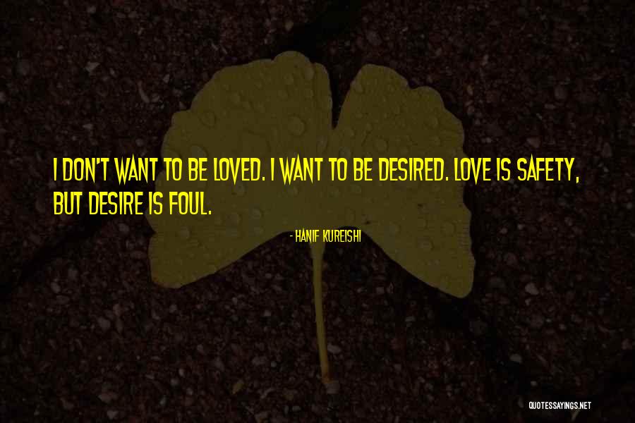 Love Safety Quotes By Hanif Kureishi Love Safety Quotes By Hanif Kureishi