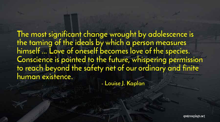 Love Safety Quotes By Louise J. Kaplan Love Safety Quotes By Louise J. Kaplan
