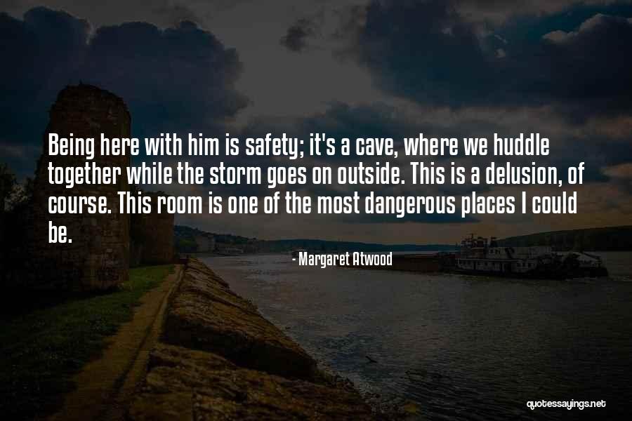 Love Safety Quotes By Margaret Atwood Love Safety Quotes By Margaret Atwood