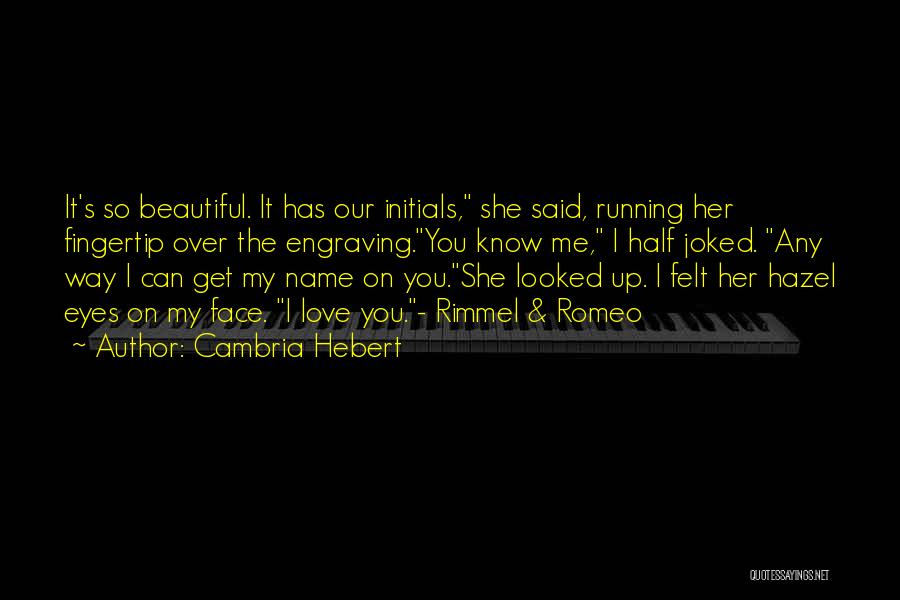 Love Said By Romeo Quotes By Cambria Hebert