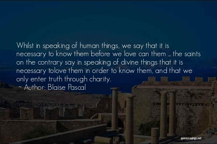 Love Saints Quotes By Blaise Pascal