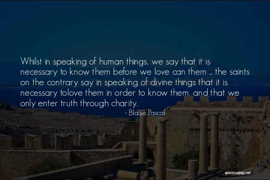 Love Saints Quotes By Blaise Pascal Love Saints Quotes By Blaise Pascal