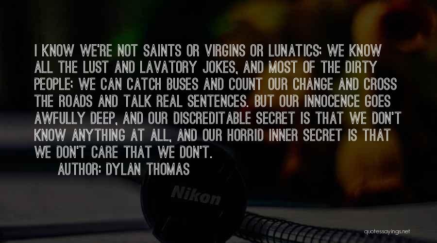 Love Saints Quotes By Dylan Thomas