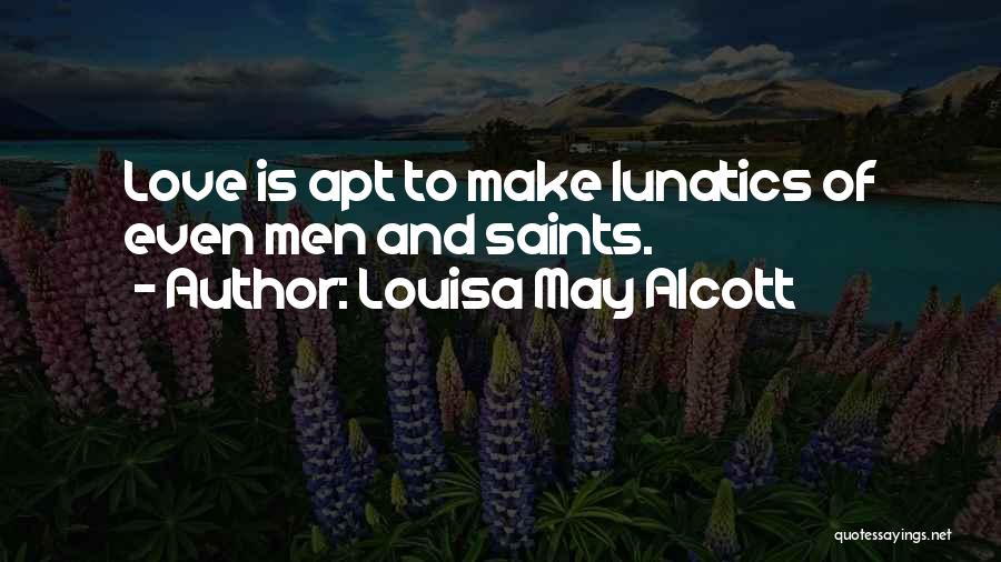 Love Saints Quotes By Louisa May Alcott