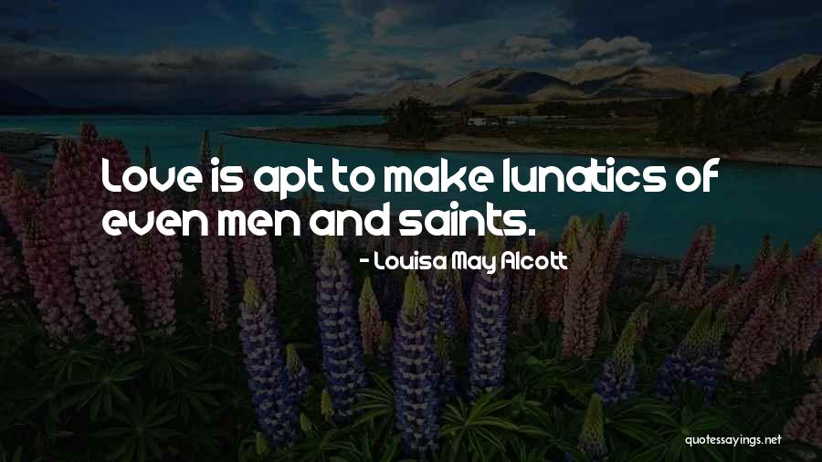 Love Saints Quotes By Louisa May Alcott