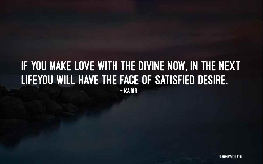 Love Satisfied Quotes By Kabir Love Satisfied Quotes By Kabir